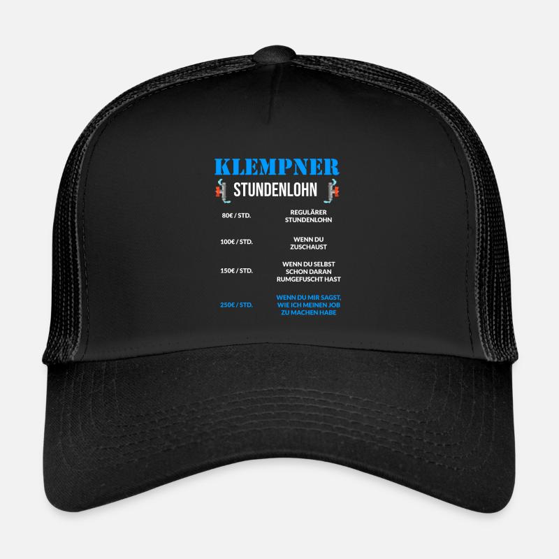 Klempner Spruch Stundenlohn für Klempner - Trucker Cap - Schwarz/Schwarz