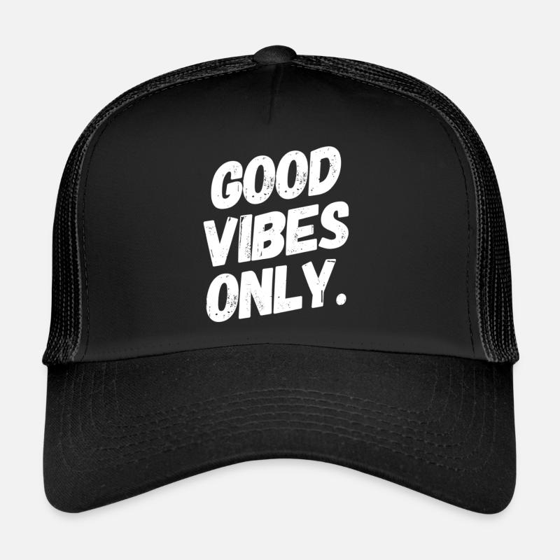 GOOD VIBES ONLY. Positive Feeling T-Shirt / Design Trucker Cap