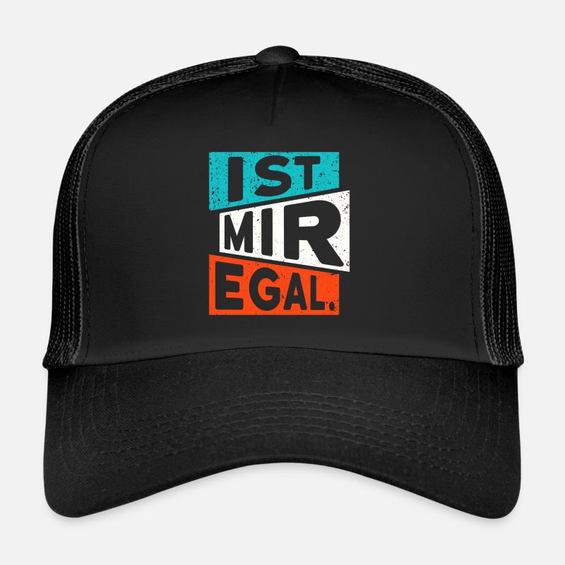 LUSTIGER SPRUCH IST MIR EGAL Trucker Cap