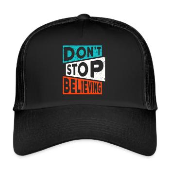 Motivation Glauben DON'T STOP BELIEVING - Trucker Cap - Schwarz/Schwarz - Vorne