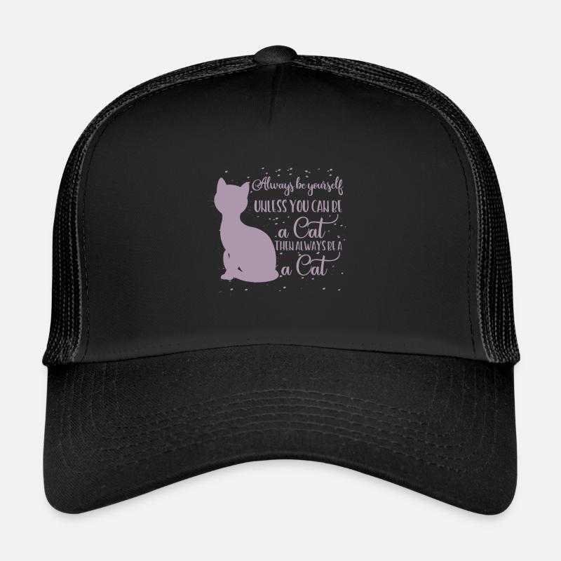 Cat always yourself unless you can be a cat Trucker Cap