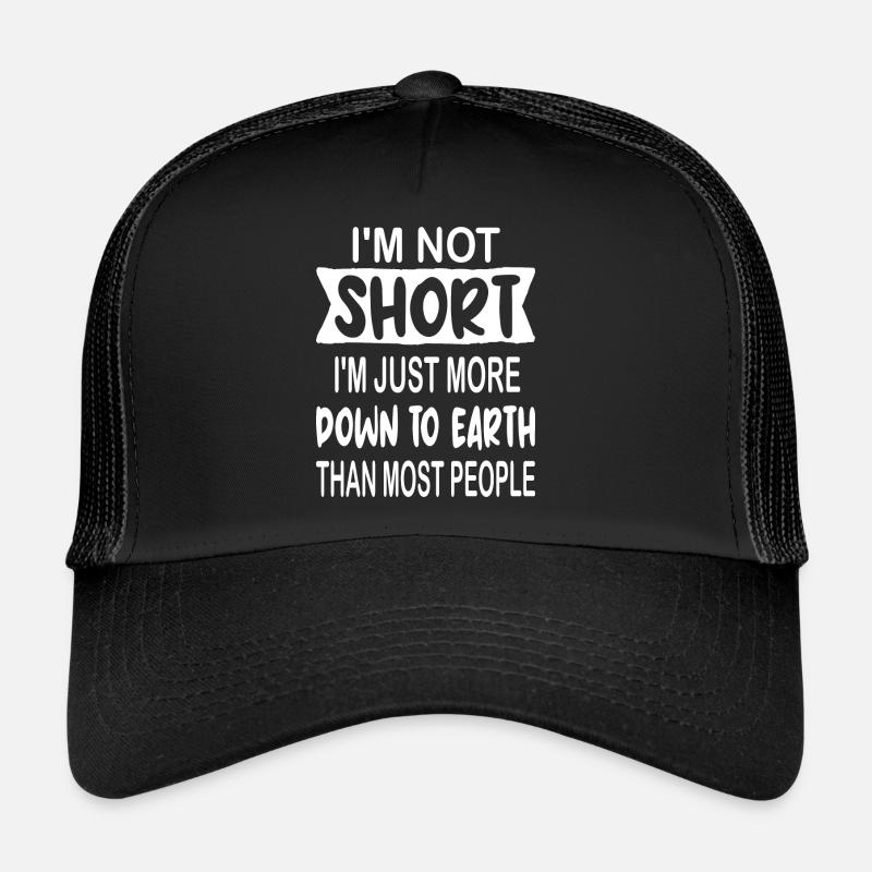 JE NE SUIS PAS PETIT JE SUIS JUSTE PLUS TERRE À TERRE Casquette trucker 
