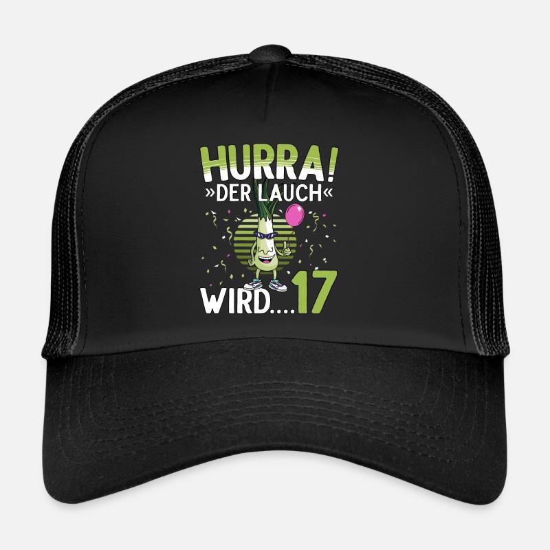 17 Geburtstag 17 Jahre Hurra der Lauch wird 17 Trucker Cap