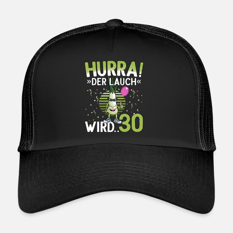 30 Geburtstag 30 Jahre Hurra der Lauch wird 30 - Trucker Cap - Schwarz/Schwarz