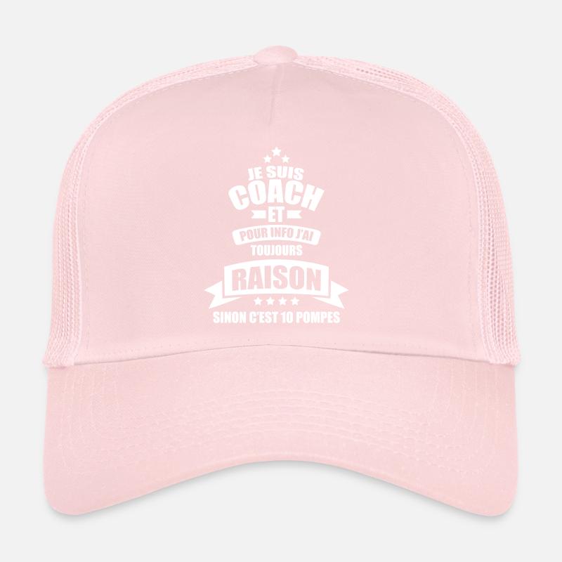 je suis coach info j'ai toujours raison 10 pompes Casquette trucker 