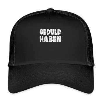 Geduld Haben Entspannung Meditation - Trucker Cap - Schwarz/Schwarz - Vorne