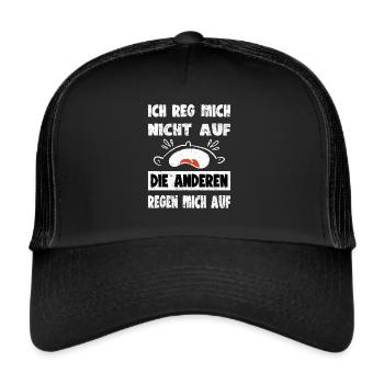 Ich Reg Mich Nicht Auf Die Anderen Regen Mich Auf - Trucker Cap - Schwarz/Schwarz - Vorne