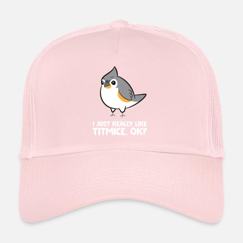 I Just Really Like Titmice Love Tufted Titmouse Trucker Cap