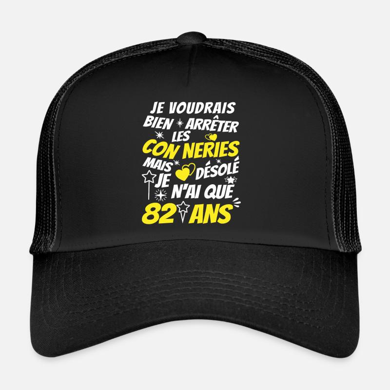 conneries 82 ans / cadeau anniversaire 82 ans Casquette trucker 