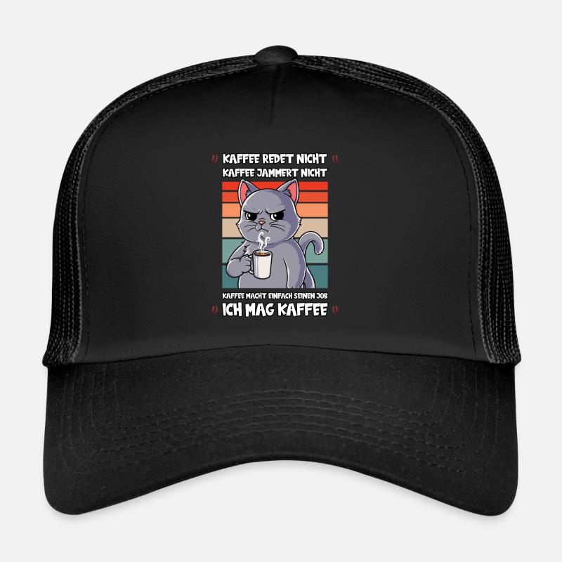 Kaffee Redet Nicht Kaffee Jammert Nicht Katze - Trucker Cap - Schwarz/Schwarz