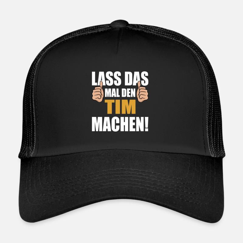 Let Tim do that Trucker Cap
