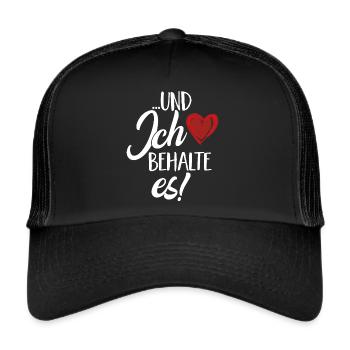 ...und ich behalte es - Valentinstag Partner Motiv - Trucker Cap - Schwarz/Schwarz - Vorne