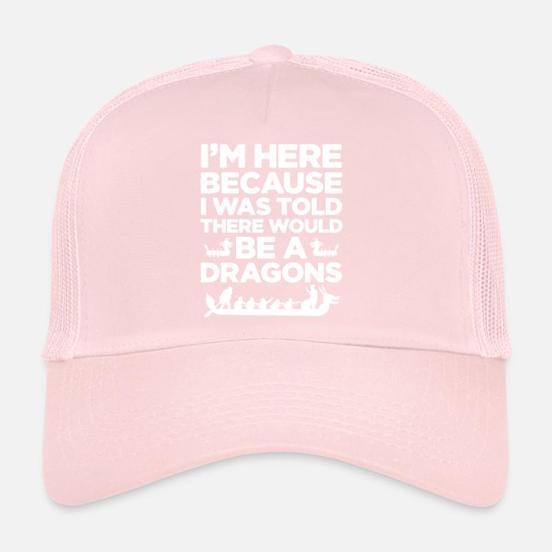 I'm Here Because I Was Told There Would Be A Trucker Cap