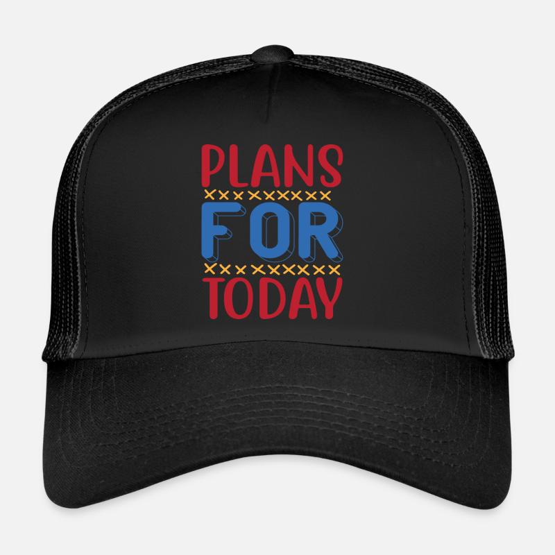 Plans for today - Trucker Cap - Schwarz/Schwarz