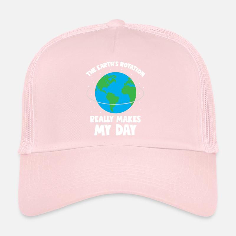 The Earth s rotation makes my day fun science Trucker Cap