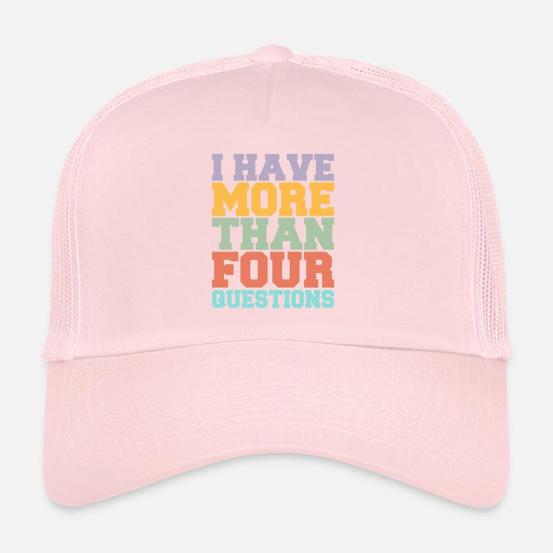 I Have More Than Four Questions - Sarcastic Design Trucker Cap