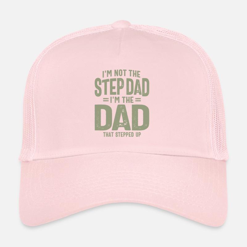Stepped Up Dad, Not Step Dad - Father's Day Trucker Cap
