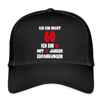 Geburtstag Motiv | Ich bin nicht 60 ich bin 18 - Trucker Cap - Schwarz/Schwarz - Vorne