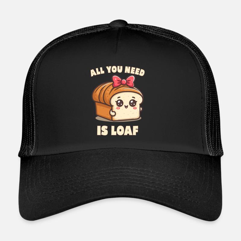 Tout ce dont vous avez besoin, c’est d’un pain Casquette trucker 