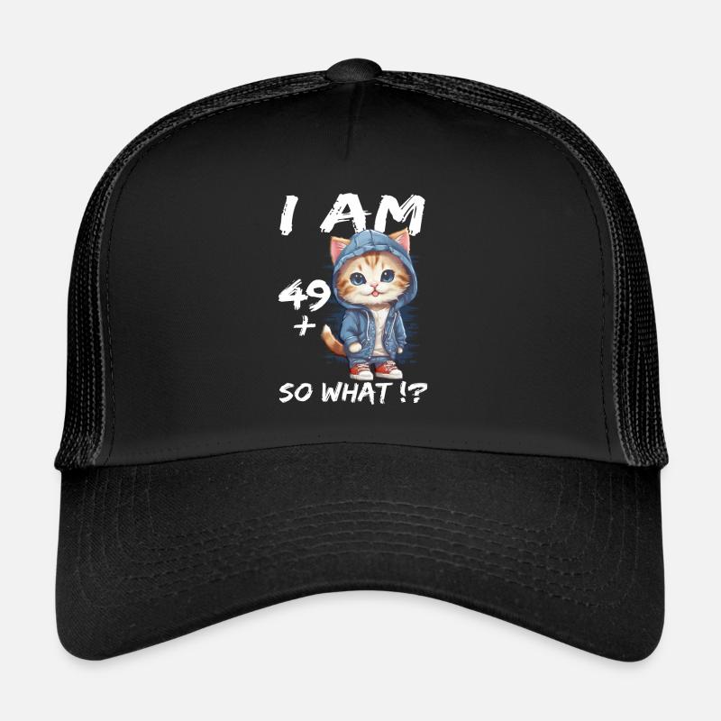 I am 49+ So What - Trucker Cap - black/black