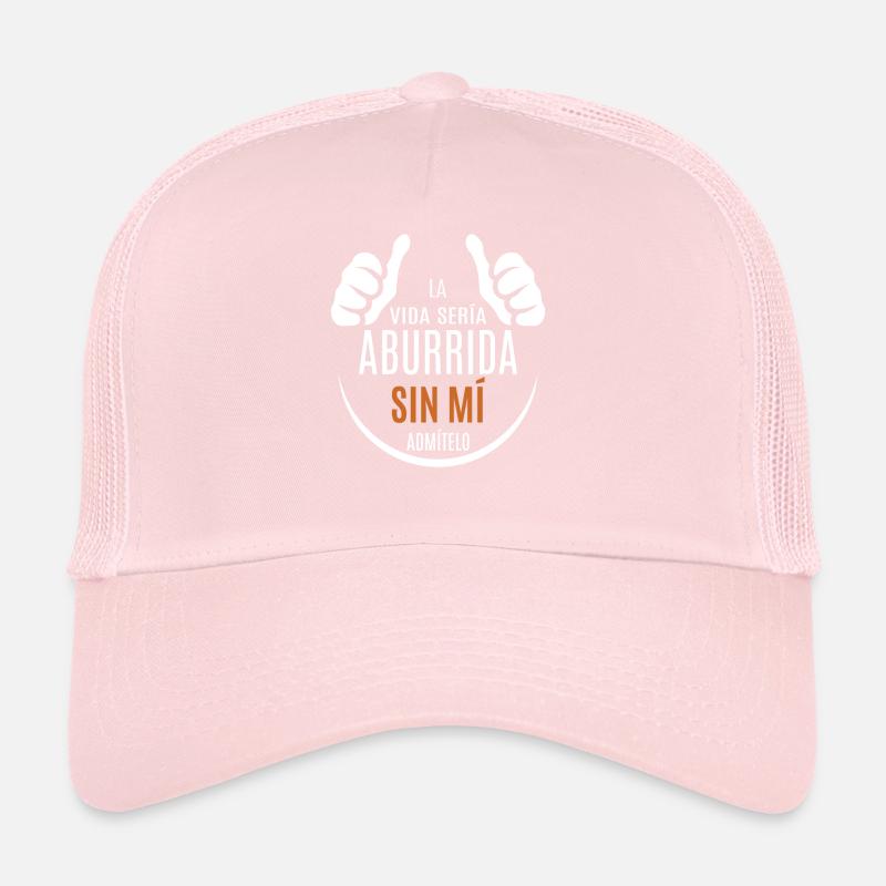 Life Would Be Boring Without Me Admit It Trucker Cap