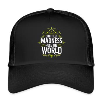 Stop the madness - don't let the madness rest - Trucker Cap - black/black - Front