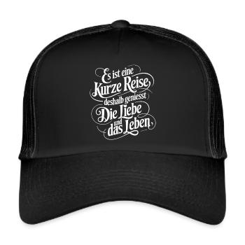 Geniesse das Leben und die Liebe - nutze jeden Tag - Trucker Cap - Schwarz/Schwarz - Vorne