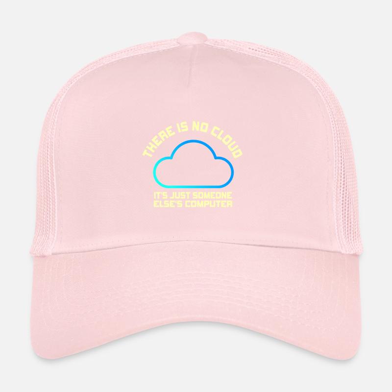 Il n’y a pas de nuage, c’est juste celui de quelqu’un d’autre Casquette trucker 