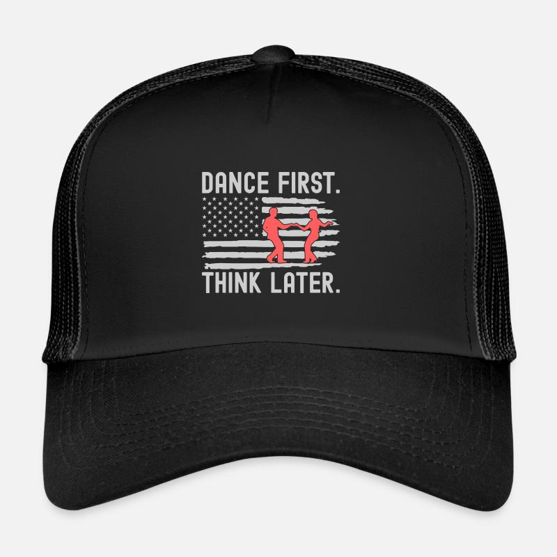 Dance First Think Later Ballroom Couple Dance Dance Trucker Cap