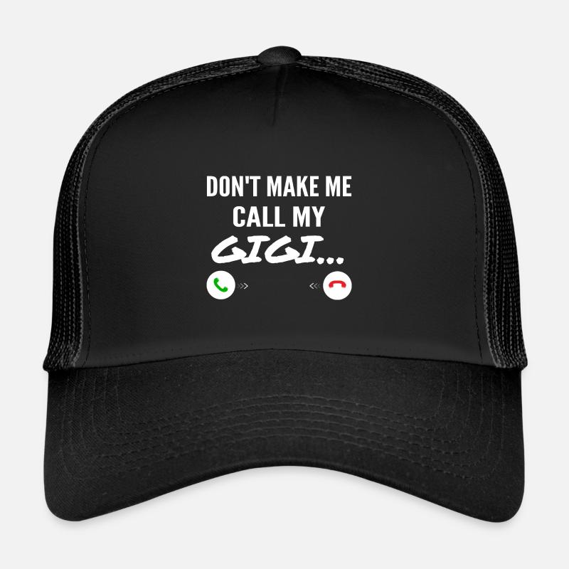 Don't Make Me Call My Gigi - Funny Grandkids Casquette trucker 
