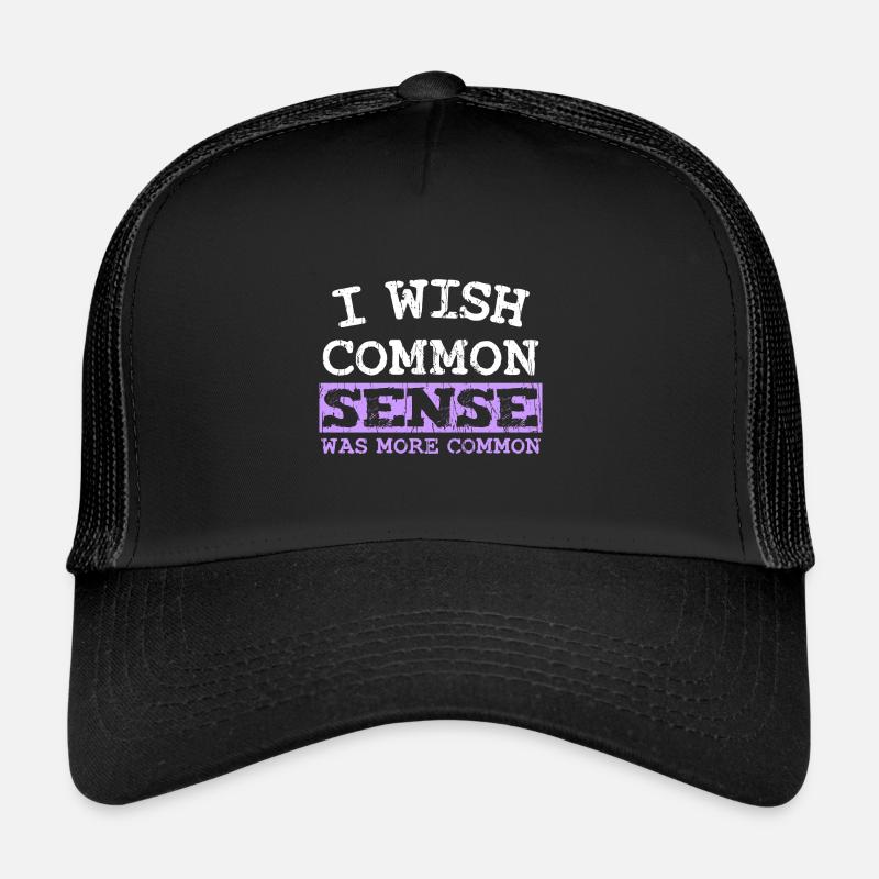 I WISH COMMON SENSE WAS MORE COMMON Trucker Cap