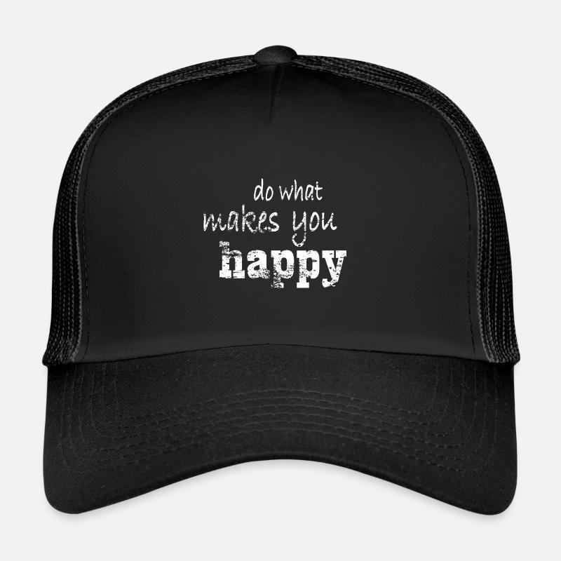 do what makes you happy Trucker Cap