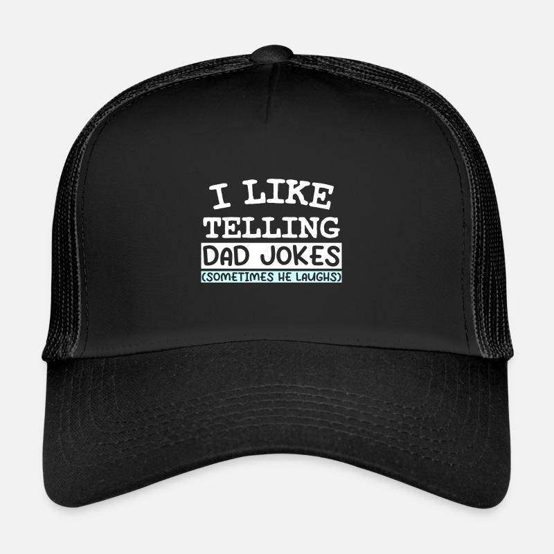 I LIKE TELLING DAD JOKES (SOMETIMES HE LAUGHS) Trucker Cap
