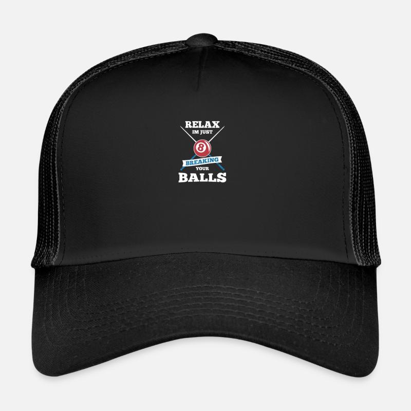 Relax Im Just Breaking Your Balls Billard Bar Pool Trucker Cap