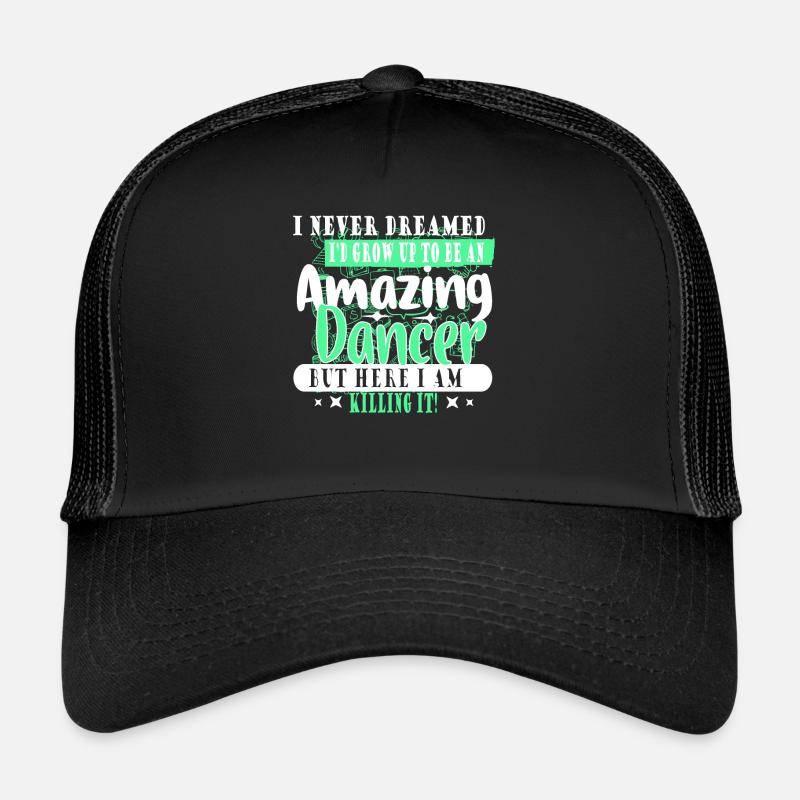 Je n'ai jamais rêvé que je deviendrais un danseur Casquette trucker 