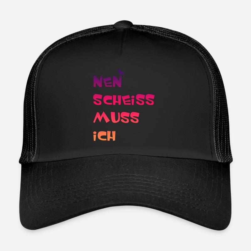 Nen Scheiss muss Ich Spruch einen scheiß muss ich Trucker Cap