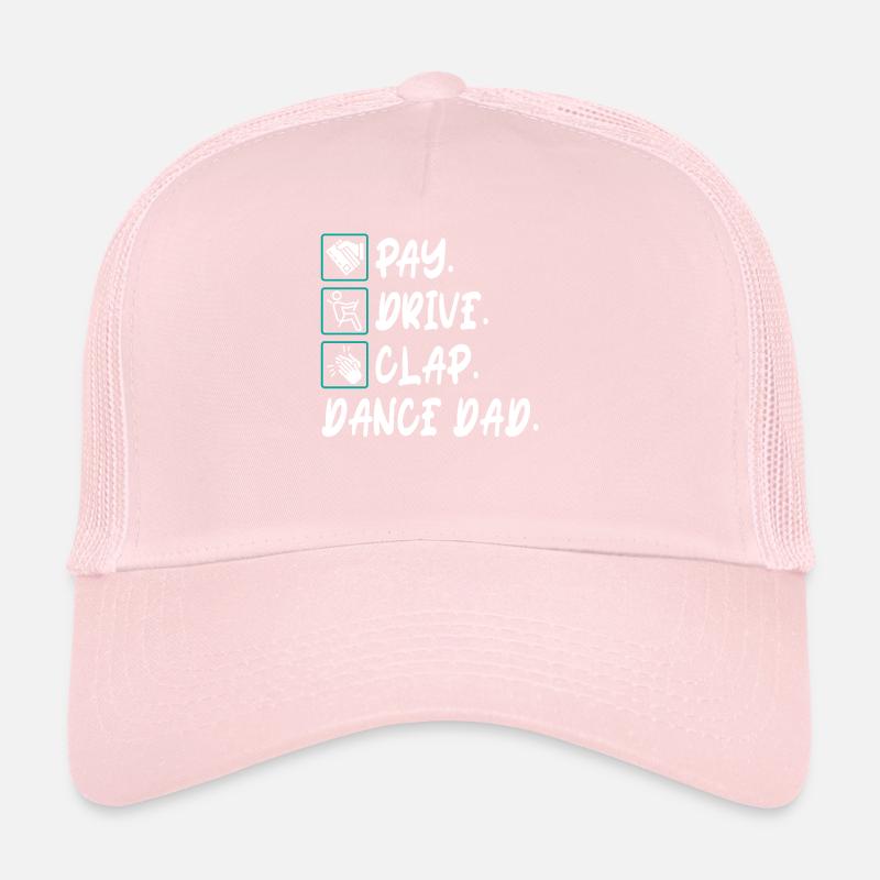 Pay Drive Clap Dance Dad Dancing Daddy Fathers Day Casquette trucker 