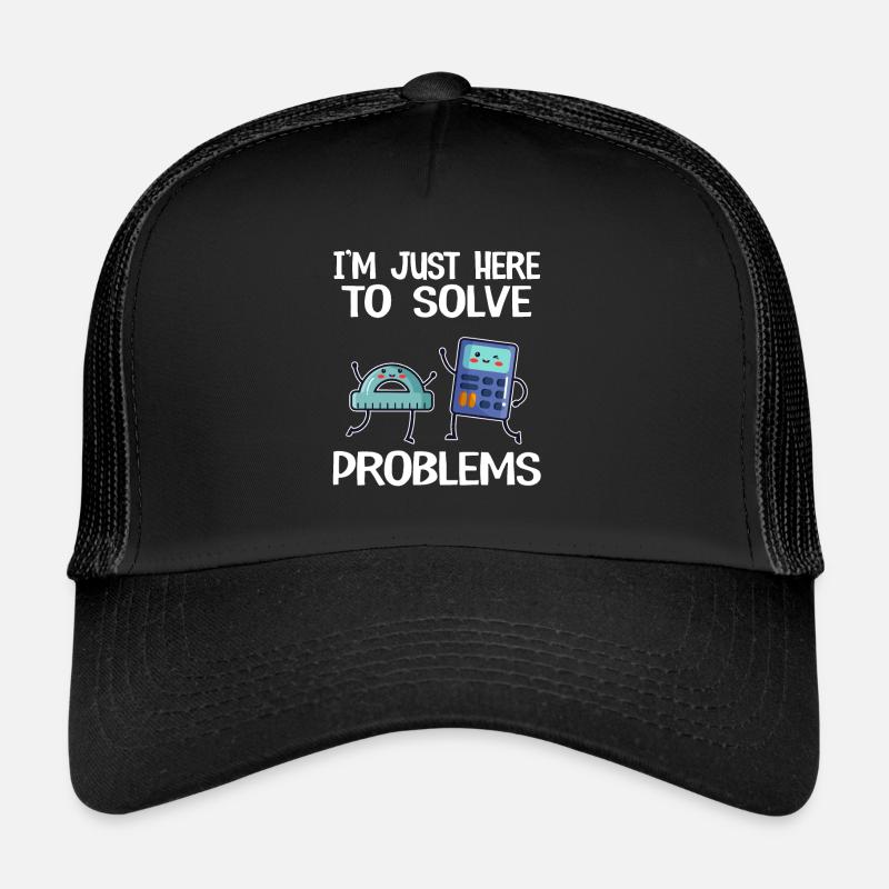 I'm Just Here To Solve Problems School Funny Math Trucker Cap