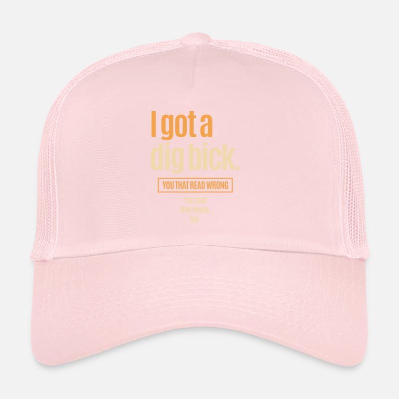 I Got A Dig Bick - Drôle de confusion Casquette trucker 