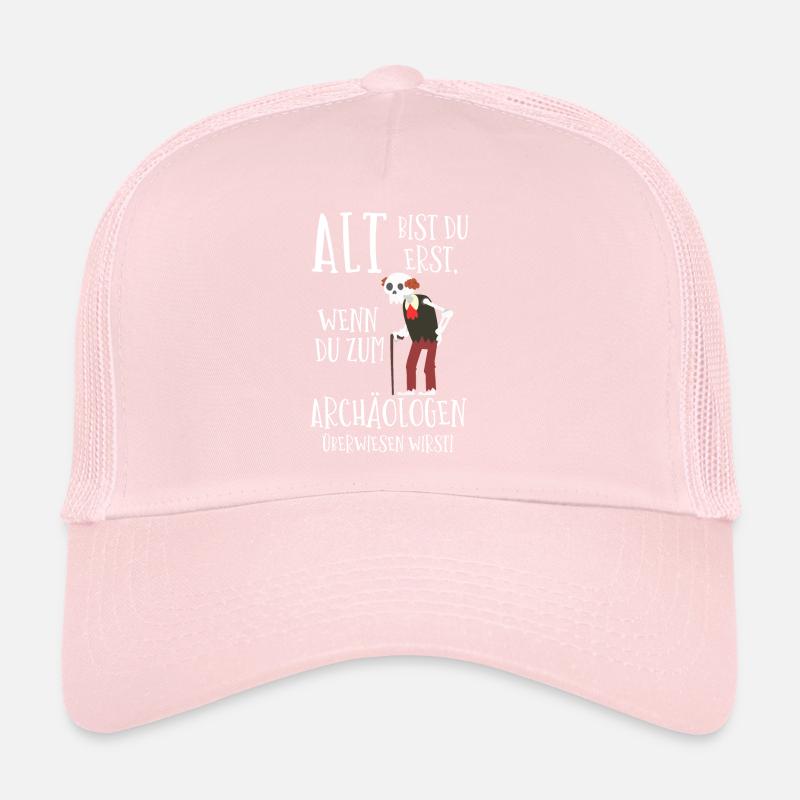 Alt bist du erst wenn du archäologen überwiesen Trucker Cap