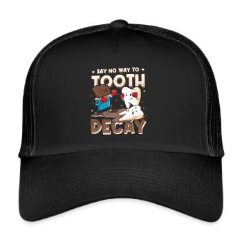 No Way to Tooth Decay Dentist, Funny Dentist - Trucker Cap - black/black - Front