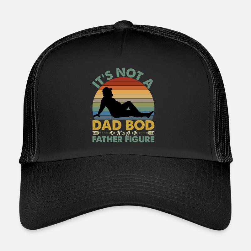 It's Not A Dad Bod It's A Father Figure Trucker Cap