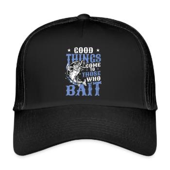 Things come to those who bait fish fishing - Trucker Cap - black/black - Front