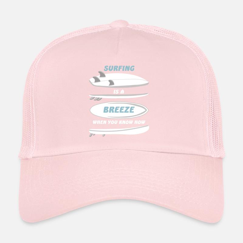 Surfing is a breeze if you know how to do it Trucker Cap