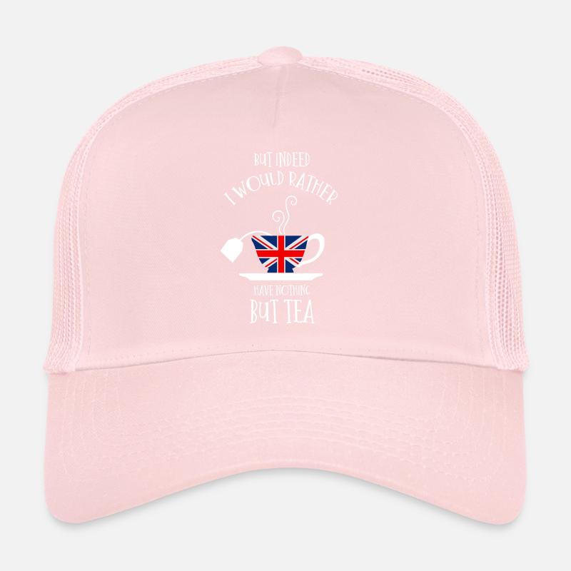 But actually, I'd rather have nothing but tea Trucker Cap