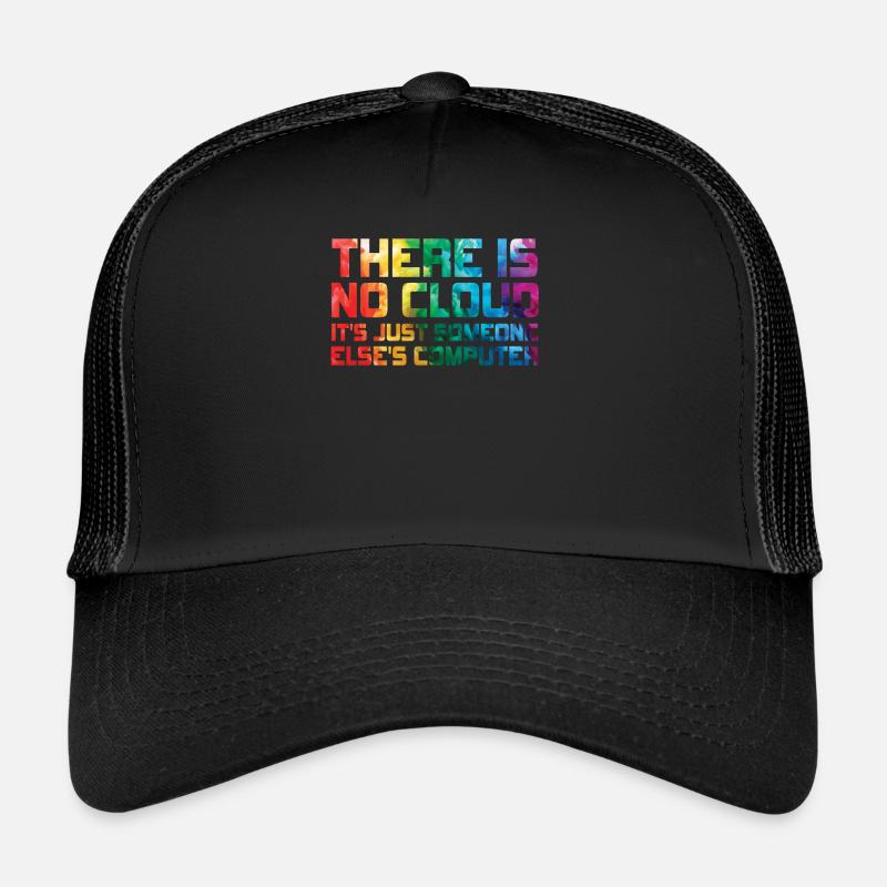 Il n’y a pas de nuage, c’est juste celui de quelqu’un d’autre Casquette trucker 