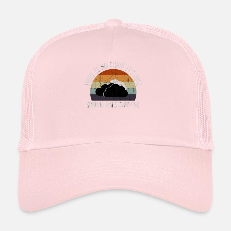 Il n’y a pas de nuage, c’est juste celui de quelqu’un d’autre Casquette trucker 