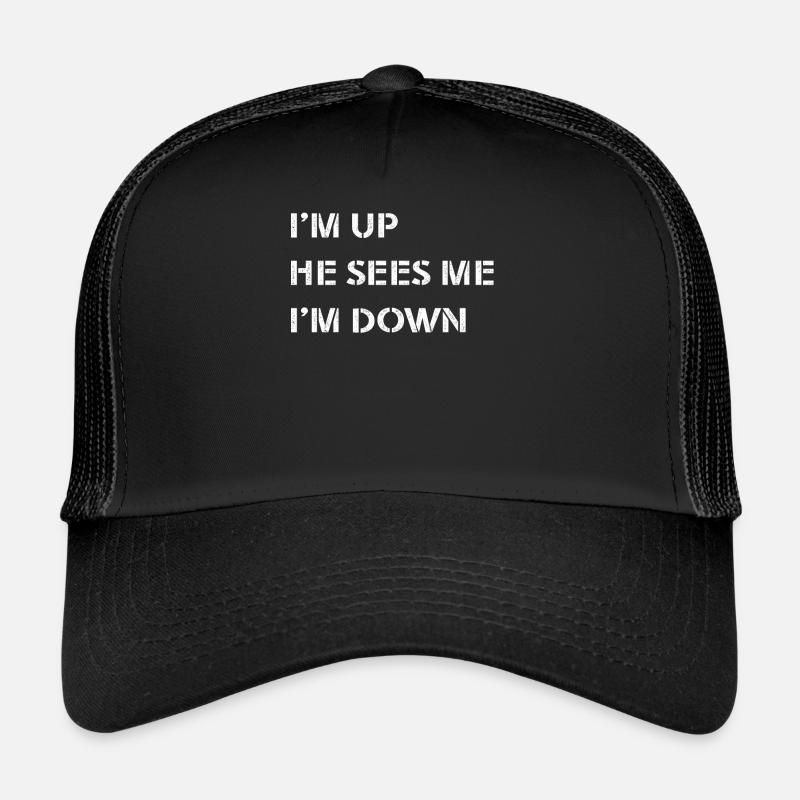 Im Up Il me voit Im Down Dicton inspirant Casquette trucker 