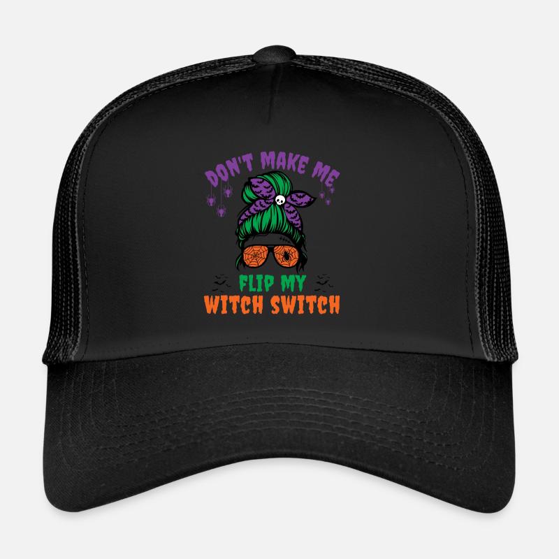Dont make me flip my witch switch - Trucker Cap - black/black