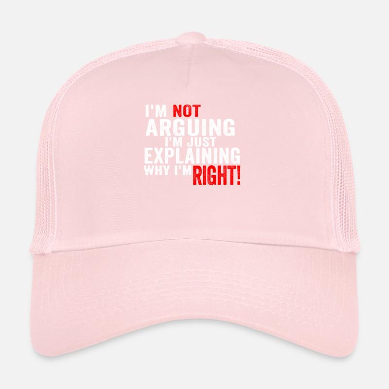 Je n’argumente pas, j’explique juste pourquoi j’ai raison Casquette trucker 